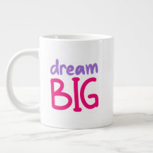 Dream Big   coffee specialty mug