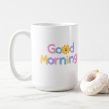 Good Morning Sun   coffee mug 15oz