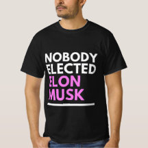 Nobody Elected Elon Musk pnk Mens T-Shirt