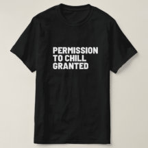 Permission Granted Mens T-Shirt
