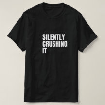 Silently Crushing It Mens T-Shirt