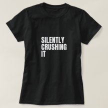 Silently Crushing It Women’s T-Shirt