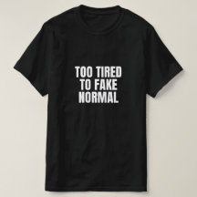 Too Tired Mens T-Shirt
