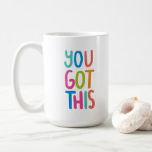 You Got This   coffee mug 15oz